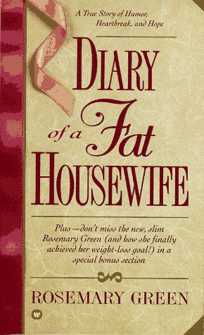 Cover for Rosemary Green · Diary of a Fat Housewife: A True Story of Humor, Heart-Break, and Hope (Paperback Book) [Revised edition] (1996)