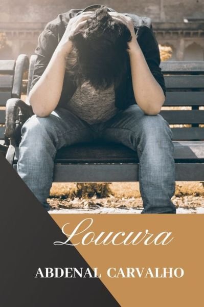 Loucura - Abdenal Carvalho - Bücher - Blurb - 9780464282815 - 26. Juni 2024
