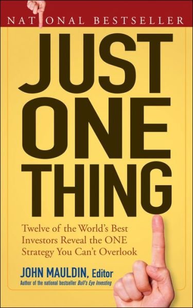 Just One Thing: Twelve of the World's Best Investors Reveal the One Strategy You Can't Overlook - JF Mauldin - Bücher - John Wiley & Sons Inc - 9780470081815 - 24. November 2006