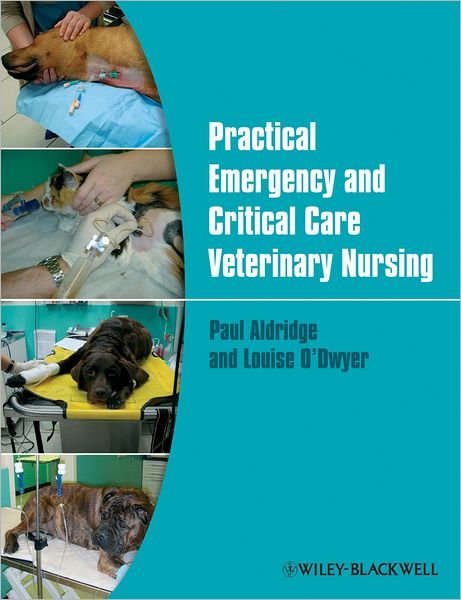 Cover for Aldridge, Paul (Senior Surgeon, Petmedics, Manchester) · Practical Emergency and Critical Care Veterinary Nursing (Paperback Book) (2013)