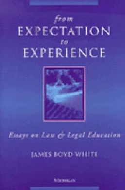 Cover for James Boyd White · From Expectation to Experience: Essays on Law and Legal Education (Paperback Book) (2000)