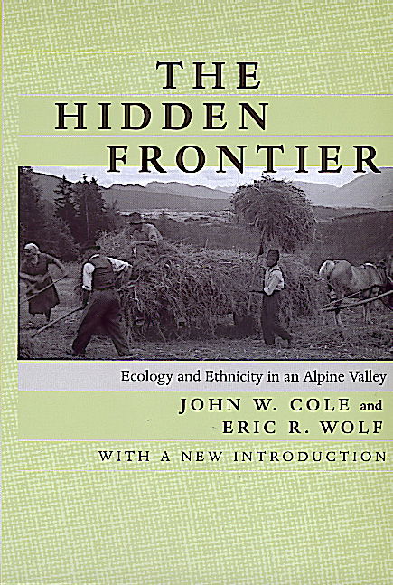 Cover for John W. Cole · The Hidden Frontier: Ecology and Ethnicity in an Alpine Valley (Paperback Book) [First Edition, with a New Intr edition] (1999)