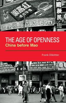 Cover for Frank Dikotter · The Age of Openness: China Before Mao (Taschenbuch) (2008)