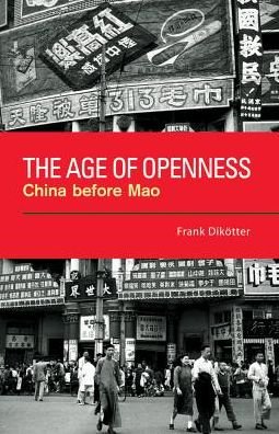 Cover for Frank Dikotter · The Age of Openness: China Before Mao (Paperback Bog) (2008)