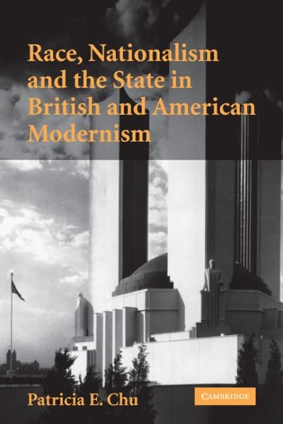 Cover for Chu, Patricia E. (Assistant Professor, Brandeis University, Massachusetts) · Race, Nationalism and the State in British and American Modernism (Paperback Bog) (2009)