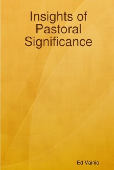Cover for Ed Vainio · Insights of Pastoral Significance (Book) (2010)