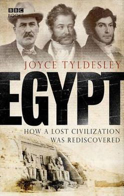 Cover for Joyce Tyldesley · Egypt: How A Lost Civilisation Was Rediscovered (Paperback Book) (2006)