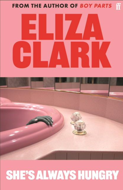 Cover for Eliza Clark · She's Always Hungry: 'Playful, sometimes depraved and often laugh-out-loud funny' Colin Walsh (Pocketbok) [Main edition] (2024)