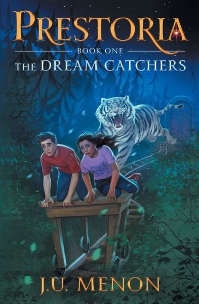 Cover for J U Menon · The Dream Catchers: PRESTORIA Series Book 1 - Prestoria (Paperback Book) (2021)