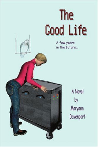 Cover for Maryann Davenport · The Good Life: a Few Years in the Future... (Paperback Book) (2005)