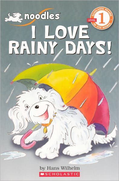 Cover for Hans Wilhelm · I Love Rainy Days! (Turtleback School &amp; Library Binding Edition) (Noodles: Scholastic Reader, Level 1) (Gebundenes Buch) [Turtleback School &amp; Library Binding, Reprint edition] (2011)