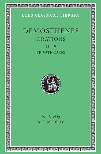 Cover for Demosthenes · Orations, Volume V: Orations 41–49: Private Cases - Loeb Classical Library (Hardcover Book) (1939)