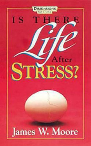 Is There Life After Stress with Leaders Guide - James W. Moore - Books - Dimensions for Living - 9780687074815 - March 1, 1999