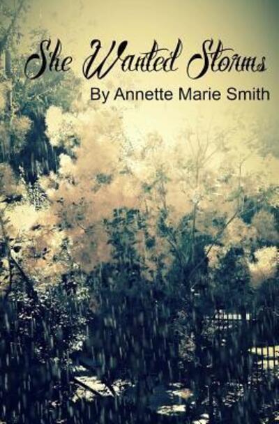 Cover for Annette Marie Smith · She Wanted Storms (Paperback Book) (2016)