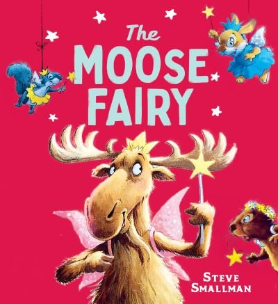 Cover for Steve Smallman · The Moose Fairy (Paperback Book) (2021)