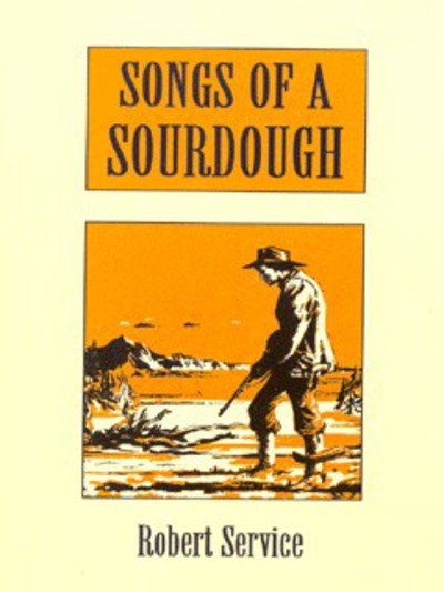 Songs of a Sourdough - Robert Service - Books - Bloomsbury Publishing PLC - 9780713650815 - March 31, 1999