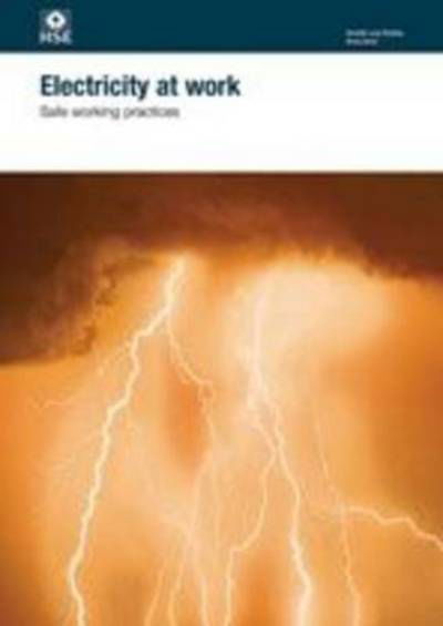 Electricity at work: safe working practices - Statutory Instruments - Hse - Books - HSE Books - 9780717665815 - December 16, 2013