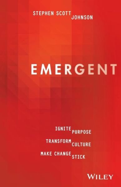 Cover for Stephen Scott Johnson · Emergent: Ignite Purpose, Transform Culture, Make Change Stick (Pocketbok) (2017)