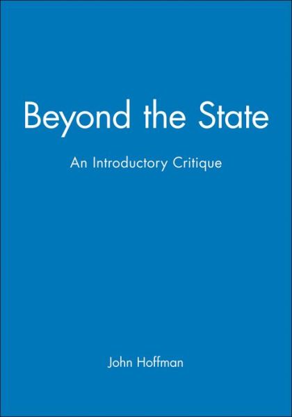 Cover for Hoffman, John (University of Leicester) · Beyond the State: An Introductory Critique (Pocketbok) (1995)