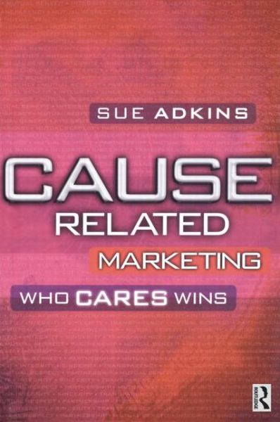 Cause Related Marketing - Sue Adkins - Books - Taylor & Francis Ltd - 9780750644815 - September 22, 1999