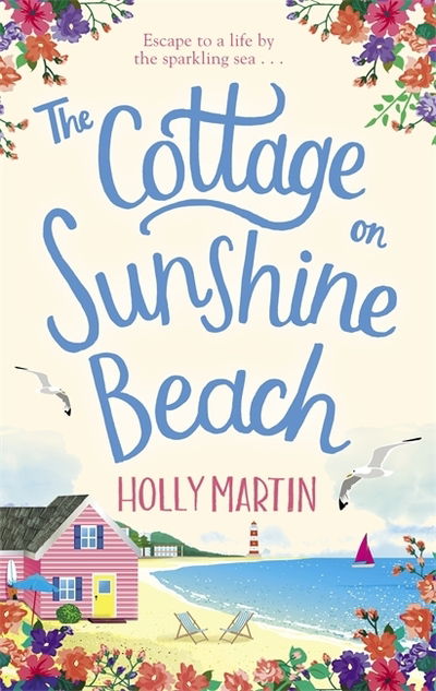 The Cottage on Sunshine Beach: An utterly gorgeous feel good romantic comedy - Holly Martin - Bøker - Little, Brown Book Group - 9780751577815 - 6. august 2020