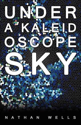 Cover for Nathan Wells · Under a Kaleidoscope Sky (Paperback Book) (2012)