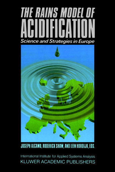 The RAINS Model of Acidification: Science and Strategies in Europe - - Books - Springer - 9780792307815 - July 31, 1990