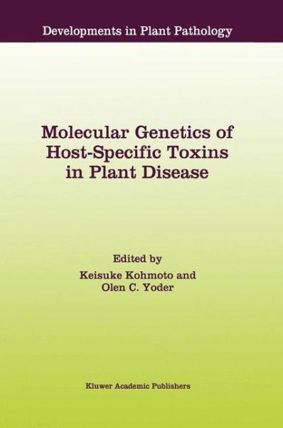 Molecular Genetics of Host-Specific Toxins in Plant Disease: Proceedings of the 3rd Tottori International Symposium on Host-Specific Toxins, Daisen, Tottori, Japan, August 24-29, 1997 - Developments in Plant Pathology - Tottori International Symposium on Host-specific Toxins - Libros - Springer - 9780792349815 - 31 de marzo de 1998