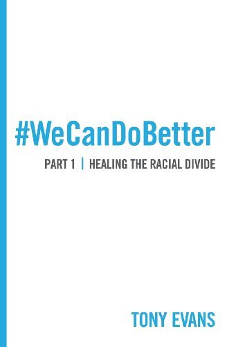 Cover for Tony Evans · We Can Do Better: Healing the Racial Divide (Part 1) (Taschenbuch) [New edition] (2013)