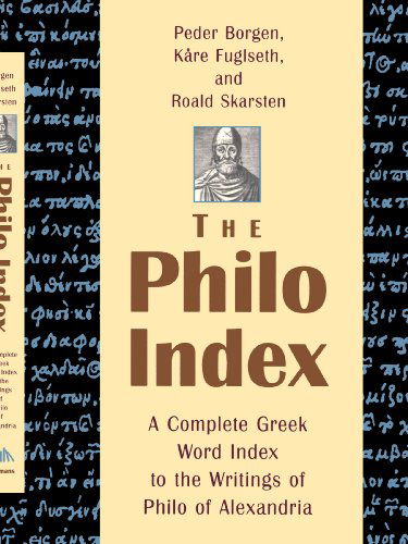 The Philo Index: a Complete Greek Word Index to the Writings of Philo of Alexandria - Peder Borgen - Boeken - Wm. B. Eerdmans Publishing Co. - 9780802846815 - 1 november 1999