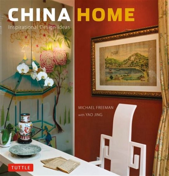 Cover for Michael Freeman · China Home: Inspirational Design Ideas (Inbunden Bok) (2012)