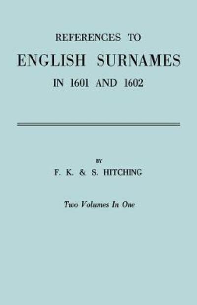 Cover for S. Hitching · English Surnames in 1601 and 1602 : an Index Giving About 19,650 References to Surnames Contained in the Printed Registers of 778 English Parishes During the First Year of the Xviith Century and an Index Giving About 20,500 References to Surnames Containe (Taschenbuch) (2009)
