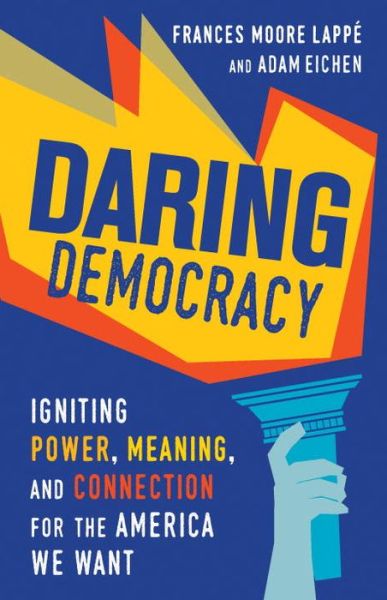 Cover for Frances Moore Lappe · Daring Democracy: Igniting Power, Meaning, and Connection for the America We Want (Paperback Book) (2017)