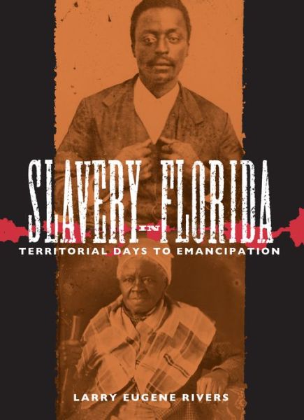 Cover for Larry E. Rivers · Slavery in Florida: Territorial Days to Emancipation (Paperback Book) (2009)