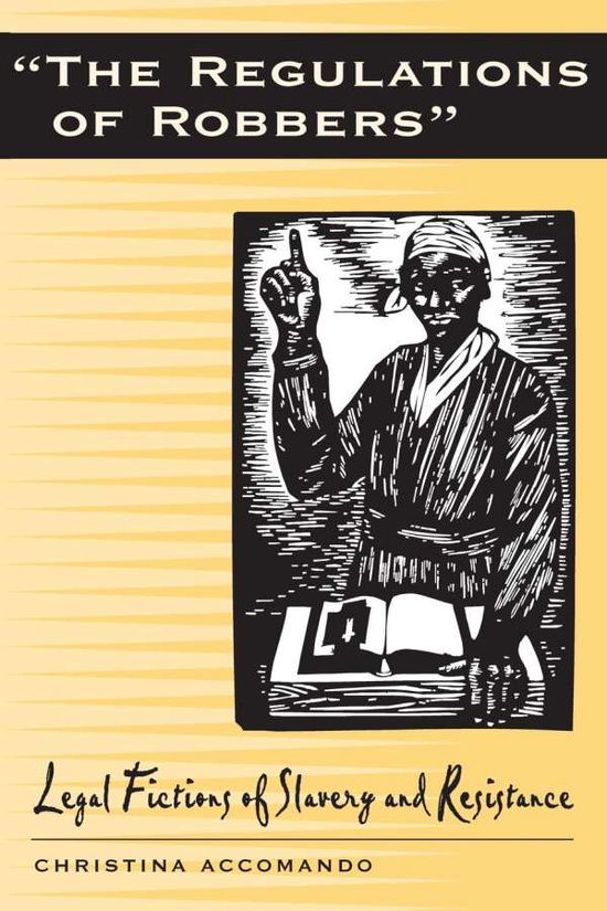 Cover for Christina Accomando · The Regulation of Robbers: Legal Fictions of Slavery and Resistance (Paperback Book) (2001)