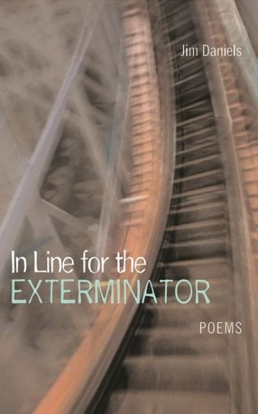 In Line for the Exterminator - Great Lakes Books Series - Jim Daniels - Books - Wayne State University Press - 9780814333815 - August 31, 2007