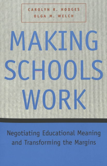 Cover for Carolyn R. Hodges · Making Schools Work: Negotiating Educational Meaning and Transforming the Margins - Adolescent Cultures, School &amp; Society (Paperback Book) (2003)