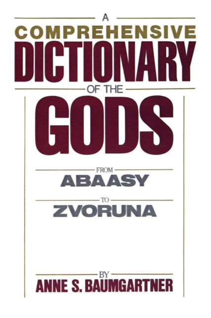 Cover for Anne S. Baumgartner · A Comprehensive Dictionary of the Gods (Paperback Book) (1998)