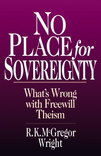 Cover for R. K. Mcgregor Wright · No Place for Sovereignty: What's Wrong with Freewill Theism (Paperback Book) (1996)