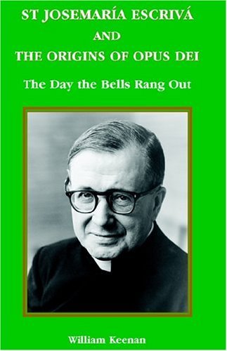 Cover for William Keenan · St Josemaria Escriva and the Origins of Opus Dei: the Day the Bells Rang out (Pocketbok) (2004)