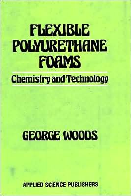 Cover for George Woods · Flexible Polyurethane Foams: Chemistry and Technology (Hardcover Book) (1982)