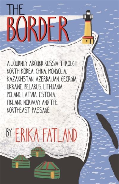 The Border - A Journey Around Russia: SHORTLISTED FOR THE STANFORD DOLMAN TRAVEL BOOK OF THE YEAR 2020 - Erika Fatland - Livros - Quercus Publishing - 9780857057815 - 15 de outubro de 2020