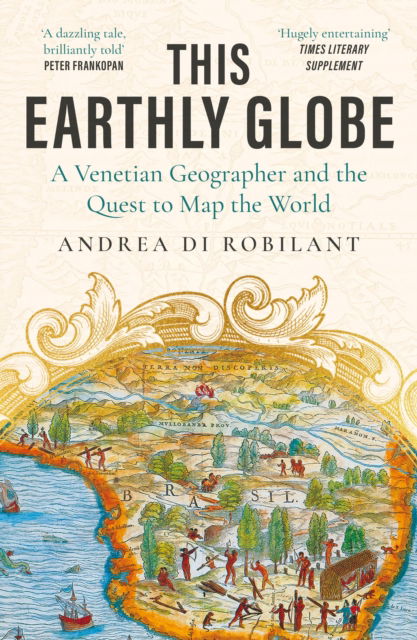 Cover for Andrea di Robilant · This Earthly Globe: A Venetian Geographer and the Quest to Map the World (Paperback Book) [Main edition] (2025)