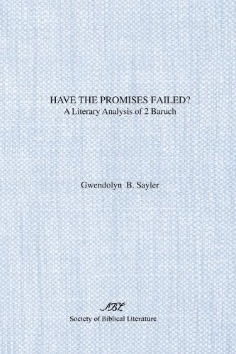 Have the Promises Failed?: a Literary Analysis of 2 Baruch (Sbl Dissertation Series 72) - Gwendolyn B. Sayler - Books - Society of Biblical Literature - 9780891307815 - 1984