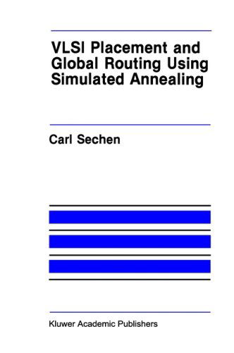 Cover for Carl Sechen · VLSI Placement and Global Routing Using Simulated Annealing - The Springer International Series in Engineering and Computer Science (Hardcover Book) [1988 edition] (1988)