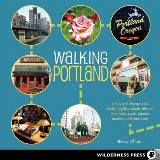 Cover for Becky Ohlsen · Walking Portland: 30 Tours of Stumptown's Funky Neighborhoods, Historic Landmarks, Park Trails, Farmers Markets, and B (Paperback Bog) (2013)