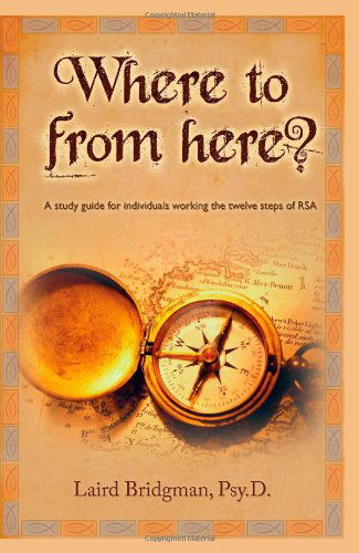 Cover for Laird Bridgman · Where to from Here?  a Guide for Individuals Working the Twelve Steps of Rsa. (Paperback Bog) (2010)