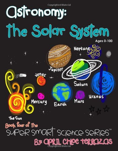 Cover for April Chloe Terrazas · Astronomy: The Solar System (Hardcover Book) (2013)