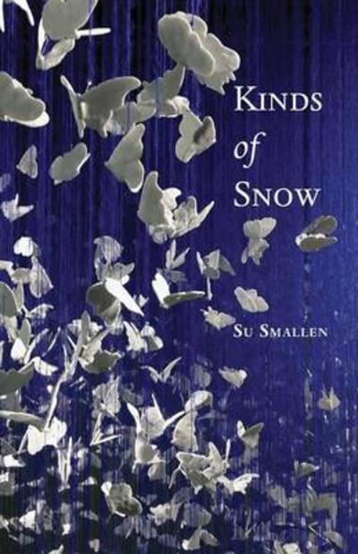 Cover for Su Smallen · Kinds of Snow: Poems (Pocketbok) (2016)