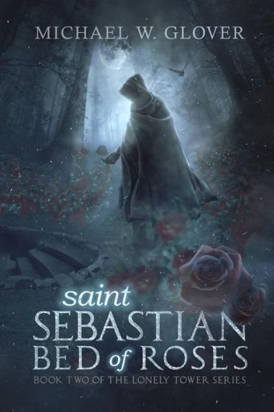 Cover for Michael Glover · Saint Sebastian Bed of Roses (Book) (2018)